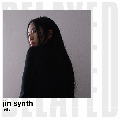 Delayed with... Jin Synth