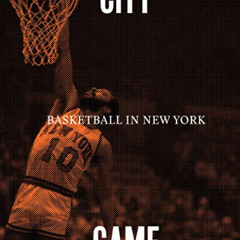 READ EPUB 💔 City/Game: Basketball in New York by  William C. Rhoden &  Walt "Clyde"