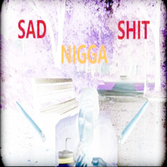 sadniggashit prod.cvs
