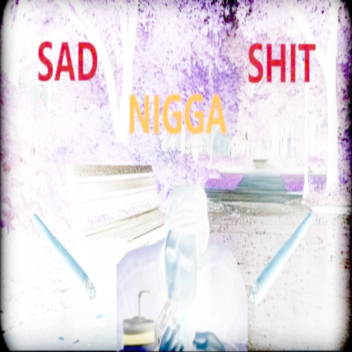 sadniggashit prod.cvs
