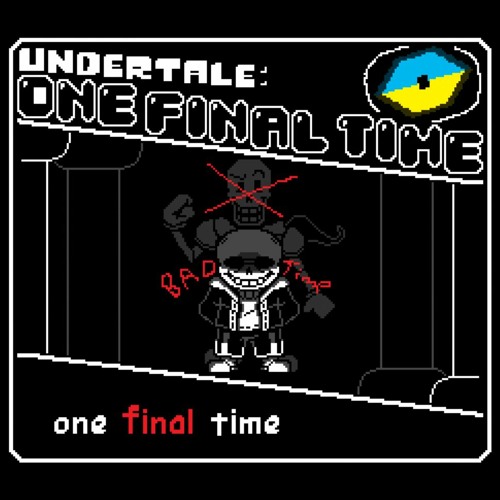 Undertale: One final time - phase 1: One Final Time V1 [SCRAPPED]