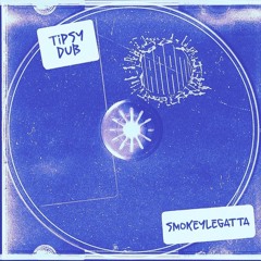smokeylegatta - Tipsy Dub [FREE DOWNLOAD]
