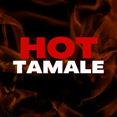 HOT TAMALE