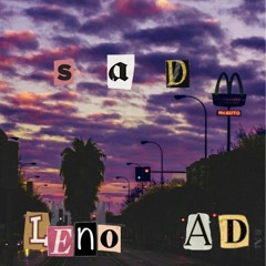 Sad - Len-O x A.D