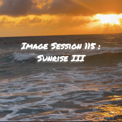 Image Sessions 115: Sunrise III