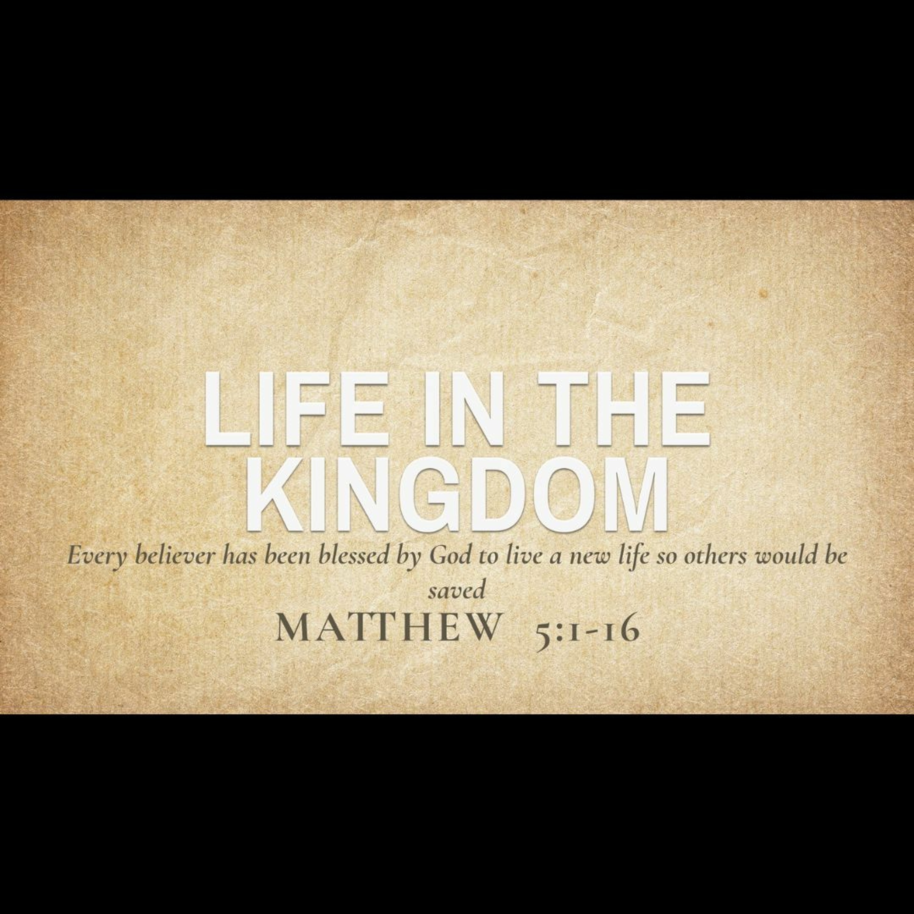 Life in the Kingdom (Matthew 5:1-16)