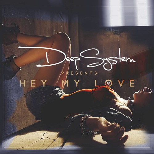 Stream Hey My Love (Radio Edit) by DEEPSYSTEM | Listen online for free on  SoundCloud