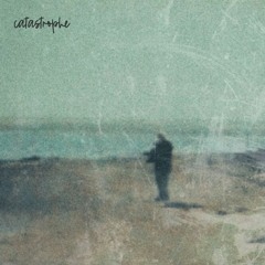 catastrophe (w/ deadbeatteen)