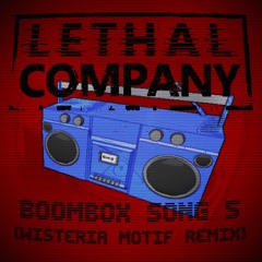 Lethal Company - Boombox Song 5 (Wisteria Motif Remix)