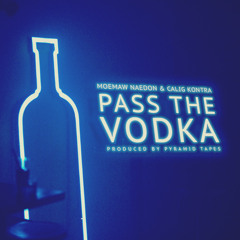Moemaw Naedon & Calig Kontra - Pass the Vodka (prod. by Pyramid Tapes)