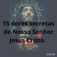 AS 15 DORES SECRETAS DE JESUS