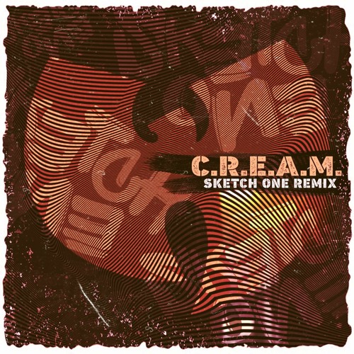 C.R.E.A.M. (SKETCH ONE REMIX)