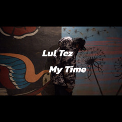 Lul Tez - My Time