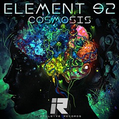 ELEMENT 92 - COSMOSIS (OUT NOW)