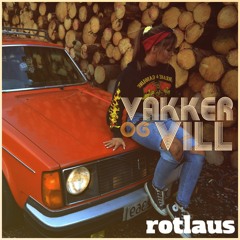 ROTLAUS - VAKKER OG VILL (MLE EDIT)