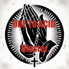 [FREE DOWNLOAD] Ode to Acid - Blaster (Original Mix)