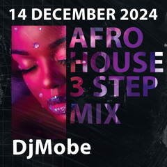 Afro House 3 Step Mix 14 December 2024 - DjMobe