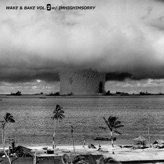 Wake&Bake 002 (420420 Edition) w/IMHIGHIMSORRY