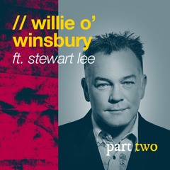 Willie O' Winsbury // Stewart Lee - pt 2