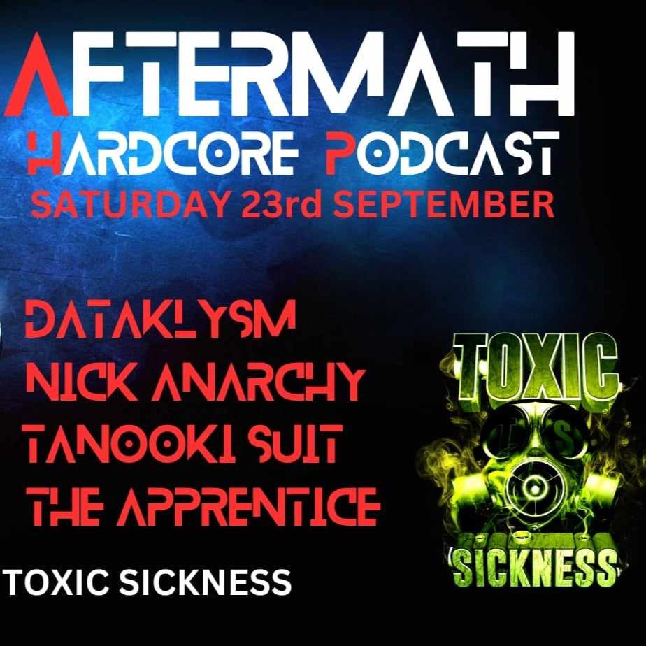 UKTM / AFTERMATH HARDCORE PODCAST #4 ON TOXIC SICKNESS / SEPTEMBER / 2023