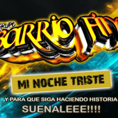 Mi Noche Triste ( Tema Limpio 2022 ) Grupo Barrio Fino