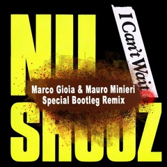 I Can't Wait (Marco Gioia & Mauro Minieri Special Bootleg Remix)