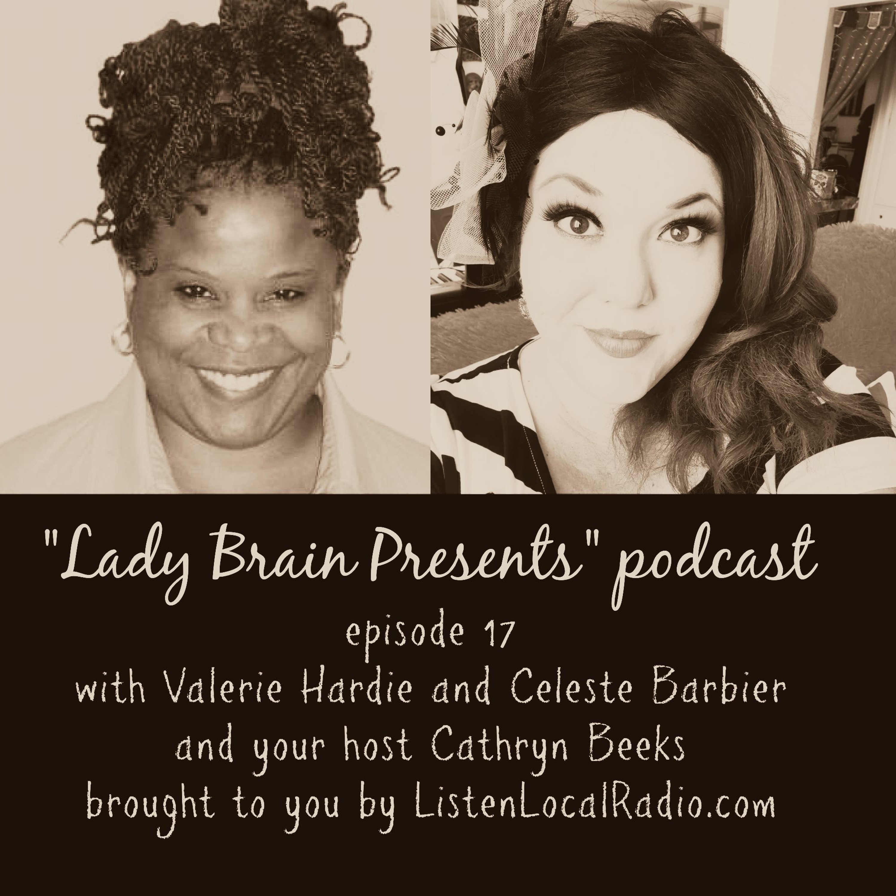 "Lady Brain Presents" episode 17 with Valerie Hardie and Celeste Barbier 11 19 20 episode artwork