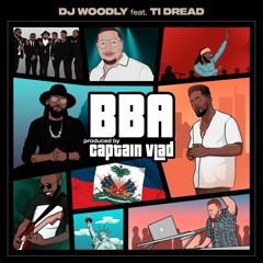 Dj Woodly ft TI Dread x Captain Vlad - BBA (Bwase Bout Anba'w)