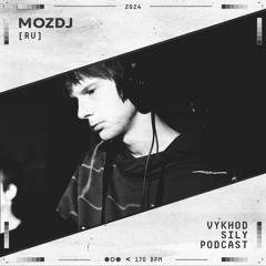 Vykhod Sily Podcast - MOZDJ Guest Mix