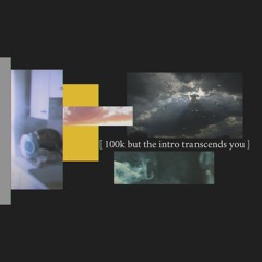 Oliver Francis - 100k but the intro transcends you