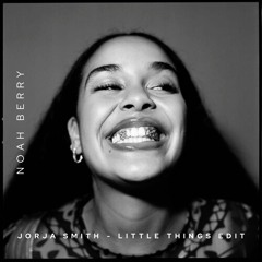 [FREE DL] Jorja Smith - Little Things (Noah Berry - HOUSE EDIT)