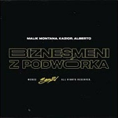 Malik Montana - Biznesmeni z podwórka (feat. Kazior, Alberto)