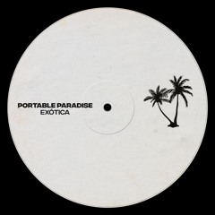 Portable Paradise - Exótica [Free Download]