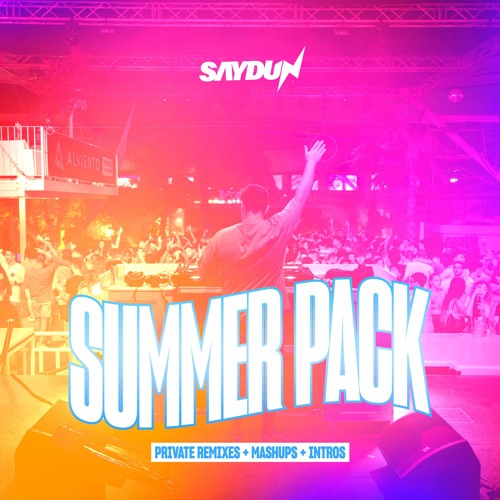 SUMMER PACK 2022 | by SAYDUN (+10 Private Remixes, Mashups and Intros)