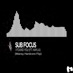 Sub Focus Feat Hayla - I Found You (Mansy Hardcore Flip) [2024]