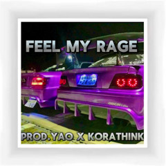 Feel my rage (prod.yao x korathink)