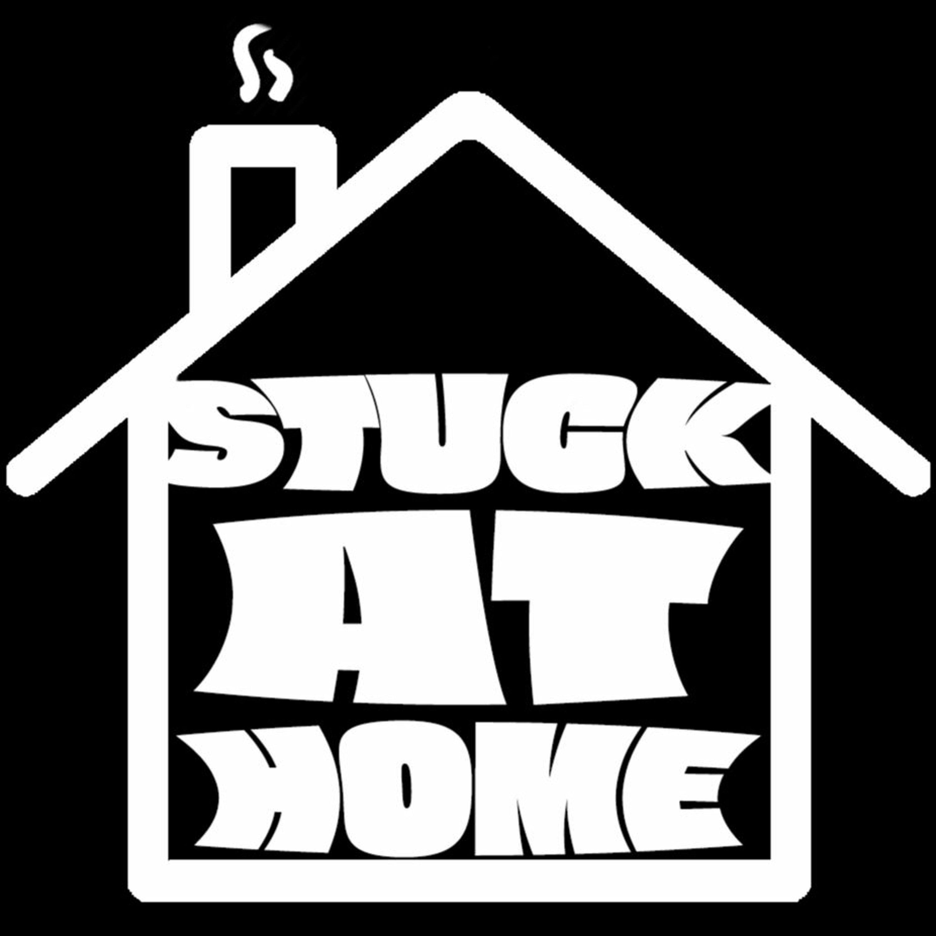 The Stuck at Home Podcast