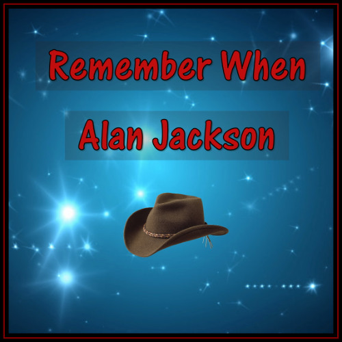 REMEMBER WHEN  Alan Jackson cover version
