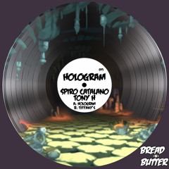 Spiro Catalano, Tony H - Hologram (Preview)[Bread -N- Butter]
