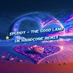 Spuddy - The Good land - UK Hardcore remix - FREE DOWNLOAD
