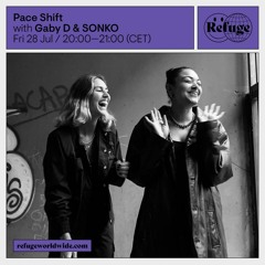 Refuge Worldwide - Pace Shift w/ Gaby D & SONKO - 28.07.23