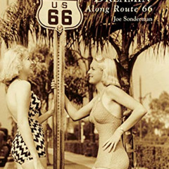 Read EBOOK 🗸 California Dreamin' Along Route 66 (Images of America) by  Joe Sonderma