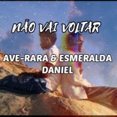Ave-Rara & Esmeralda Daniel - Não Vai Voltar (prod.bolteraz)