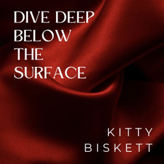 Dive Deep Below The Surface