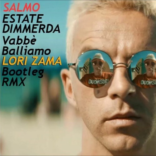 Salmo - Vabbbè Balliamo (Lori Zama Bootleg RMX) [Supported by EDMMARO] {ESTATE DIMMERDA}