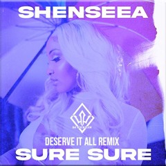Shenseea - Sure Sure (DJ Wickham Deserve It All Remix)(Clean)