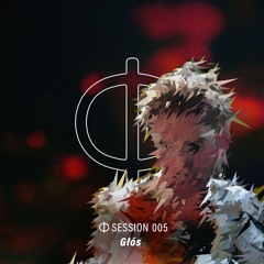 Φ Session 005 — Głós