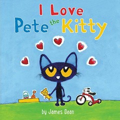 VIEW [EPUB KINDLE PDF EBOOK] Pete the Kitty: I Love Pete the Kitty: A Valentine's Day Book For Kids