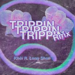 TRIPPIN Rmx - Flow X ft Long Shen