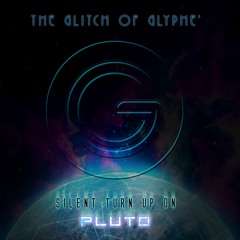 Silent Turn Up On Pluto { instrumental } - The Glitch of Glyphe'